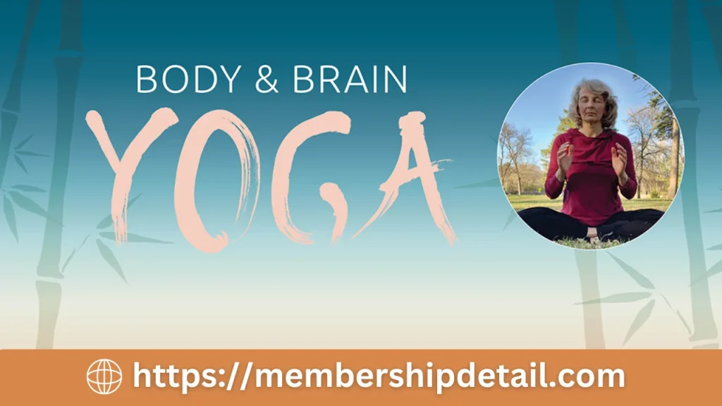 Body & Brain Yoga Membership Cost 2024 Discounts, Benefits, Free Trial & Review