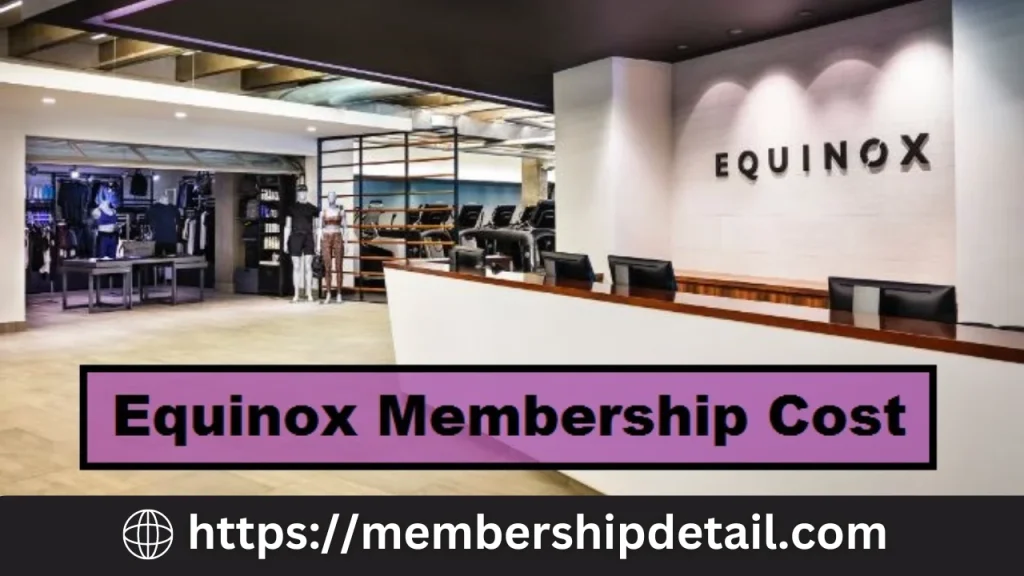 Equinox Membership Cost 2024 Benefits, Discounts, Renewal & Review